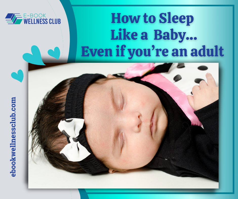 How to Sleep Like a  Baby…Even if you’re an adult